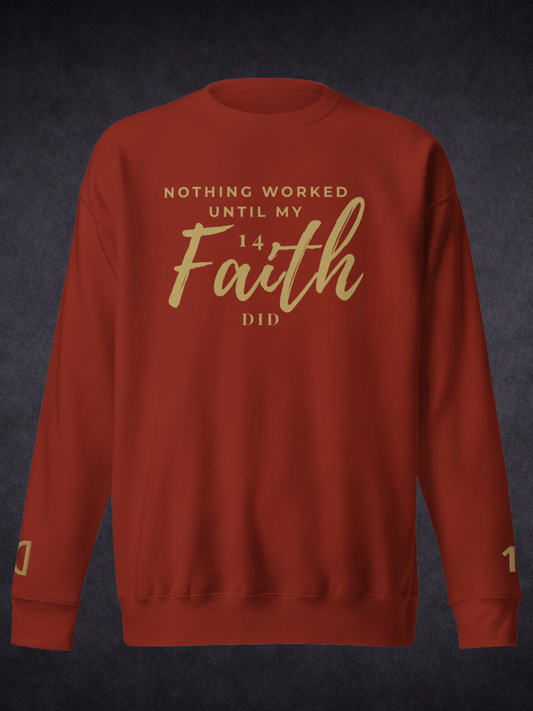 Faith Did the Work — Unisex Premium Crewneck Sweatshirt