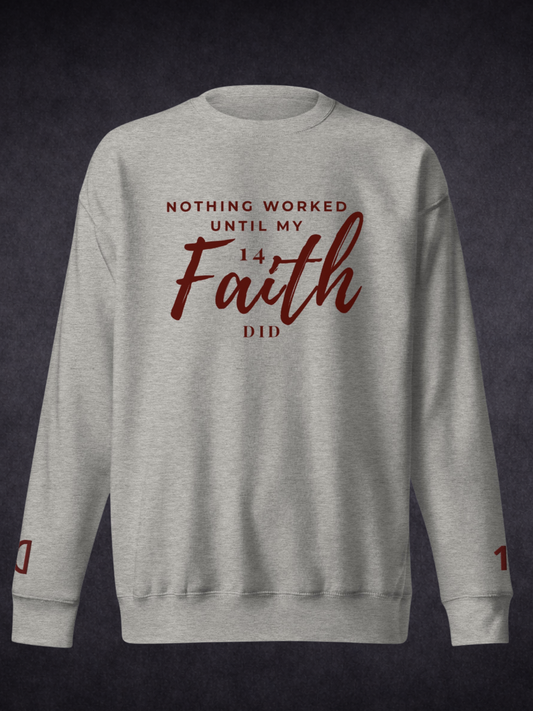 Faith Did the Work — Unisex Premium Crewneck Sweatshirt