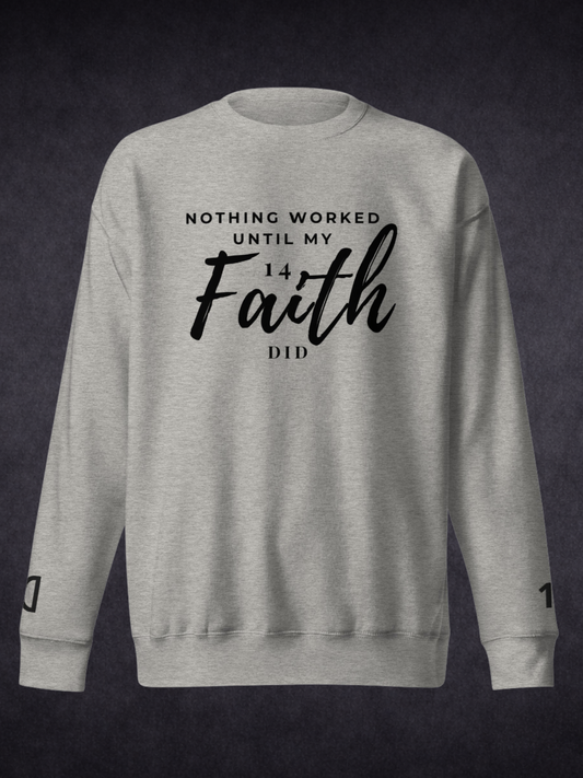 Faith Did the Work — Unisex Premium Crewneck Sweatshirt