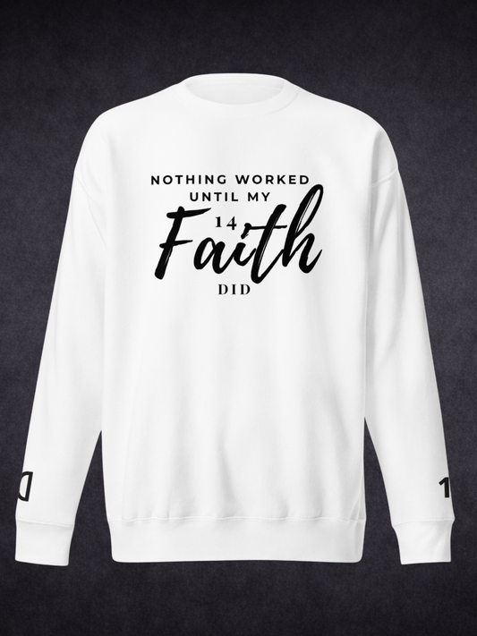 Faith Did the Work — Unisex Premium Crewneck Sweatshirt