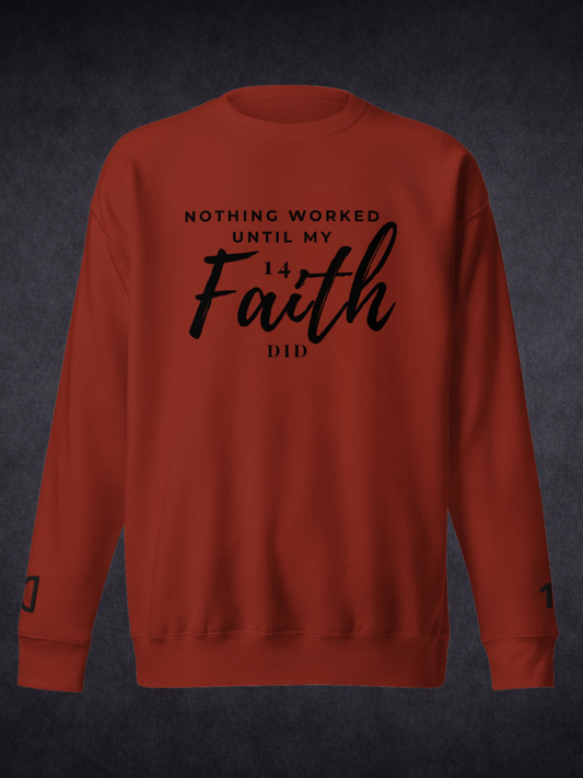 Faith Did the Work — Unisex Premium Crewneck Sweatshirt