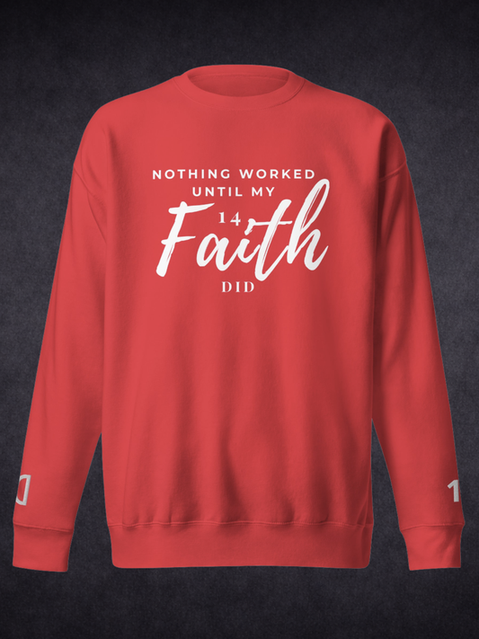 Faith Did the Work — Unisex Premium Crewneck Sweatshirt