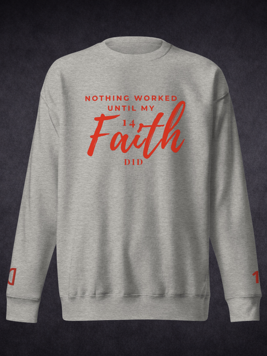 Faith Did the Work — Unisex Premium Crewneck Sweatshirt